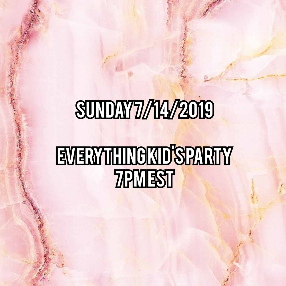 7/14/19 Everything Kids Party